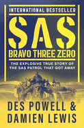 SAS Bravo Three Zero: The Explosive True Story of the SAS Patrol That Got Away