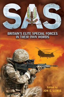 SAS: Britain's Elite Special Forces in Their Own Words - Lewis, Jon E (Editor)