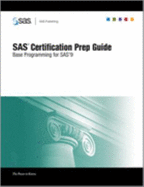 SAS Certification Prep Guide: Base Programming for SAS 9 - SAS Publishing (Creator)