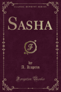 Sasha (Classic Reprint)
