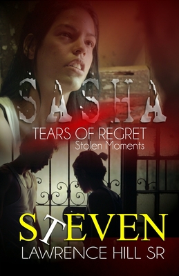 Sasha: Tears of Regret "Stolen Moments" - Hill Sr, Steven Lawrence