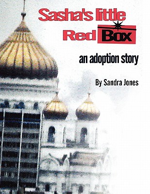 Sasha's Little Red Box: An Adoption Story - Jones, Sandra