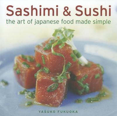 Sashimi & Sushi: The Art of Japanese Food Made Simple - Fukuoka, Yasuko