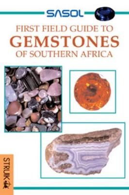 Sasol First Field Guide to Gemstones of Southern Africa - Cairncross, Bruce