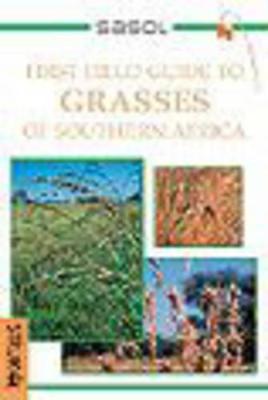 Sasol First Field Guide to Grasses of Southern Africa - Smith, Gideon