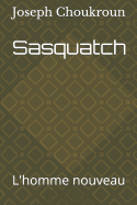 Sasquatch: L'Homme Nouveau