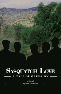 Sasquatch Love: A Tale of Obsession