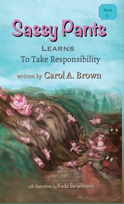 Sassy Pants Learns To Take Responsibility - Brown, Carol A