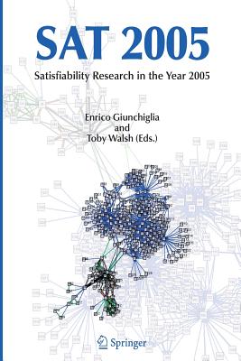 SAT 2005: Satisfiability Research in the Year 2005 - Giunchiglia, Enrico (Editor), and Walsh, Toby (Editor)