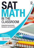 SAT Math in the Classroom: Integrating Assessments, Standards, and Instruction