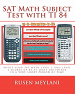 SAT Math Subject Test with Ti 84: Advanced Graphing Calculator Techniques for the SAT Math Level 1 and Level 2 Subject Tests