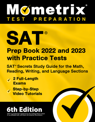 SAT Prep Book 2022 and 2023 with Practice Tests - SAT Secrets Study Guide for the Math, Reading, Writing, and Language Sections, Full-Length Exams, Step-By-Step Video Tutorials: [6th Edition] - Bowling, Matthew (Editor)