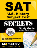 SAT U.S. History Subject Test Secrets Study Guide: SAT Subject Exam Review for the SAT Subject Test