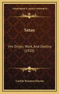 Satan: His Origin, Work, and Destiny (1920)
