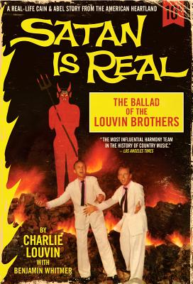 Satan Is Real: The Ballad of the Louvin Brothers - Louvin, Charlie, and Whitmer, Benjamin