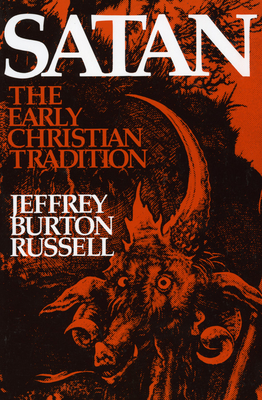 Satan: The Early Christian Tradition - Russell, Jeffrey Burton, PhD