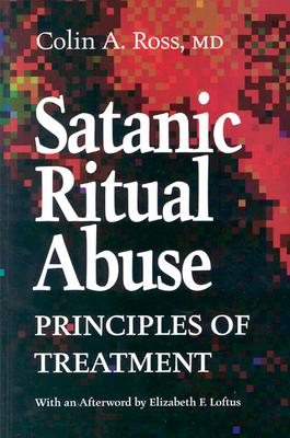 Satanic Ritual Abuse: Principles of Treatment - Ross, Colin
