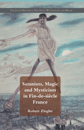 Satanism, Magic and Mysticism in Fin-De-Sicle France