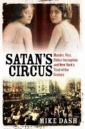 Satan'S Circus: Murder, Vice, Police Corruption and New York's Trial of the Century