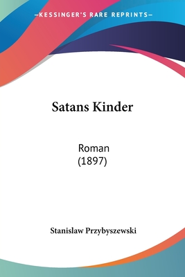 Satans Kinder: Roman (1897) - Przybyszewski, Stanislaw