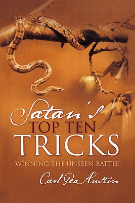 Satan's Top Ten Tricks: Winning the Unseen Battle - Austin, Carl Geo