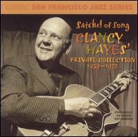 Satchel of Song: Clancy Hayes Private Collection, Vol. 1 - Clancy Hayes