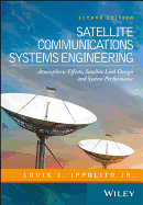 Satellite Communications Systems Engineering: Atmospheric Effects, Satellite Link Design and System Performance
