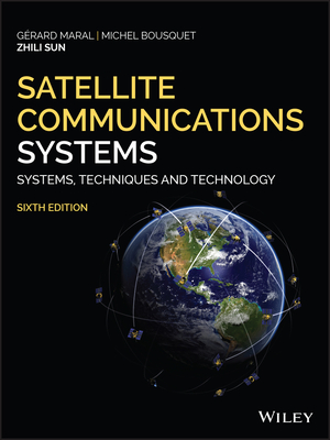Satellite Communications Systems: Systems, Techniques and Technology - Maral, Gerard, and Bousquet, Michel, and Sun, Zhili
