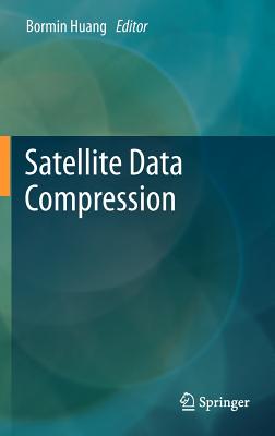 Satellite Data Compression - Huang, Bormin (Editor)