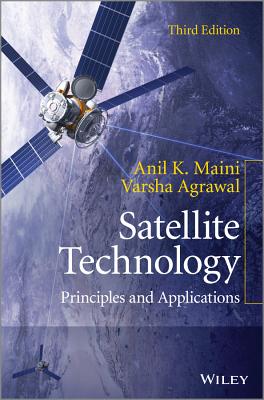 Satellite Technology: Principles and Applications - Maini, Anil K., and Agrawal, Varsha