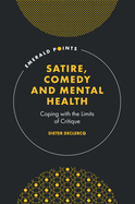 Satire, Comedy and Mental Health: Coping with the Limits of Critique