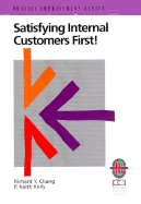 Satisfying Internal Customers First!: A Practical Guide to Improving Internal and External...