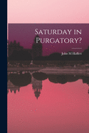 Saturday in Purgatory?