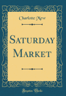 Saturday Market (Classic Reprint)