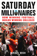 Saturday Millionaires: How Winning Football Builds Winning Colleges