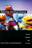 Saturday Morning Censors: Television Regulation Before the V-Chip