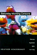 Saturday Morning Censors: Television Regulation before the V-Chip