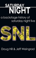 Saturday Night: A Backstage History of Saturday Night Live