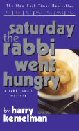 Saturday the Rabbi Went Hungry: A Rabbi Small Mystery