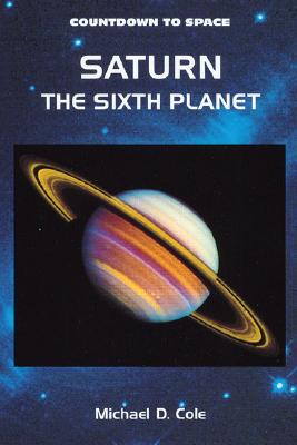 Saturn: The Sixth Planet - Cole, Michael D