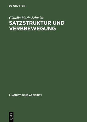 Satzstruktur Und Verbbewegung - Schmidt, Claudia Maria