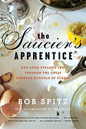 Saucier's Apprentice: One Long Strange Trip Through the Great Cooking Schools of Europe