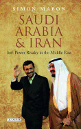 Saudi Arabia and Iran: Soft Power Rivalry in the Middle East