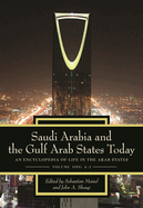 Saudi Arabia and the Gulf Arab States Today [2 Volumes]: An Encyclopedia of Life in the Arab States