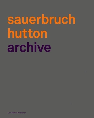 Sauerbruch Hutton Archive 1 - Sauerbruch, Matthias (Text by)