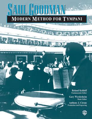 Saul Goodman -- Modern Method for Tympani - Goodman, Saul (Composer), and Kohloff, Roland (Composer), and Werdesheim, Gary (Composer)