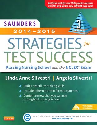 Saunders 2014-2015 Strategies for Test Success: Passing Nursing School and the NCLEX Exam - Silvestri, Linda Anne, PhD, RN, Faan, and Silvestri, Angela, PhD, Aprn, CNE