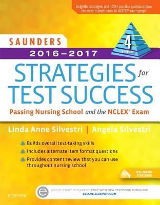 Saunders 2016-2017 Strategies for Test Success: Passing Nursing School and the NCLEX Exam - Silvestri, Linda Anne, PhD, RN, Faan, and Silvestri, Angela, PhD, Aprn, CNE