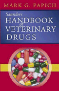 Saunders Handbook of Veterinary Drugs: Saunders Handbook of Veterinary Drugs - Papich, Mark G, DVM, MS
