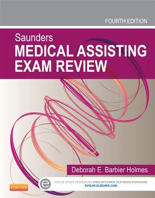 Saunders Medical Assisting Exam Review - Barbier Holmes, Deborah E, RN, Bsn